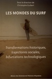 Christophe Guibert - Les mondes du surf - Transformations historiques, trajectoires sociales, bifurcations technologiques.