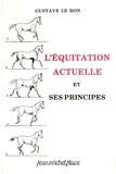 Gustave Le Bon - L'Equitation Actuelle Et Ses Principes.