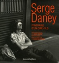 Christian Delage et Régis Debray - Serge Daney - Itinéraire d'un ciné-fils.