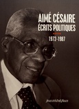 Aimé Césaire - Ecrits politiques - Tome 4, 1972-1987.