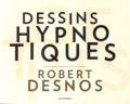 Carole Aurouet - Dessins hypnotiques - Robert Desnos.