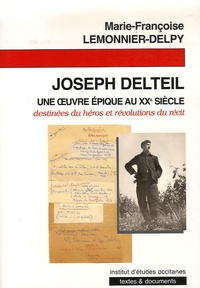 Marie-Françoise Lemonnier-Delpy - Joseph Delteil, une oeuvre épique au 20e siècle.