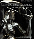 Gérard Bouté - Camille Claudel - Le miroir et la nuit, Essai sur l'art de Camille Claudel.