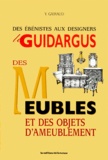 Yves Gairaud - Le Guidargus Des Meubles Et Des Objets D'Ameublement. Des Ebenistes Aux Designers.