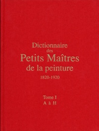 Gérald Schurr et Pierre Cabanne - Dictionnaire des petits maîtres de la peinture, 1820-1920.