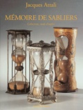 Jacques Attali - Memoire De Sabliers. Collections, Mode D'Emploi.