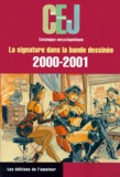 Marc Jallon et Jean Charvy - Cej. La Signature Dans La Bande Dessinee, Edition 2000-2001.