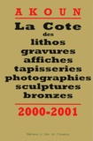 Jacky-Armand Akoun - La Cote Des Lithos, Gravures, Affiches, Tapisseries, Photographies, Sculptures, Bronzes. Edition 2000-2001.