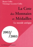 Bruno Collin et Véronique Lecomte-Collin - La Cote Des Monnaies Et Des Medailles. Le Monde Antique, 2002-2003.