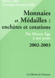 Bruno Collin et Véronique Lecomte-Collin - Monnaies Et Medailles : Encheres Et Cotations 2002-2003. Du Moyen Age A Nos Jours.