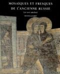Victor-Nikititch Lazarev - Mosaiques Et Fresques De L'Ancienne Russie (Xie-Xvie Siecles).