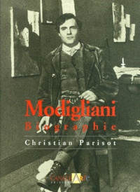 Christian Parisot - Amedeo Modigliani 1884-1920. Biographie.
