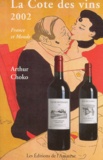 Arthur Choko - La Cote Des Vins 2002. France Et Monde.