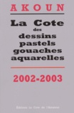 Jacky-Armand Akoun - La Cote Des Dessins, Pastels, Gouaches, Aquarelles. Edition 2002-2003.