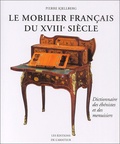 Pierre Kjellberg - Le Mobilier Francais Du Xviiieme Siecle. Dictionnaire Des Ebenistes Et Des Menuisiers.