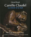 Gérard Bouté - Camille Claudel, le miroir et la nuit - Essai sur l'art de Camille Claudel.