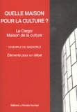 Raphaële Bruyère et Philippe Dujardin - Quelle Maison Pour La Culture ? Elements Pour Un Debat.
