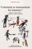 Christian Lachal - Comment se transmettent les traumas ? - Traumas, contre-transferts, empathie et scénarios émergents.