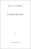 Jean-Luc Steinmetz - La Ligne De Ciel. Poesies.