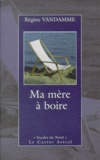Régine Vandamme - Ma Mere A Boire.