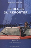 Jean-Noël Coghe - Le Blues Du Reporter.