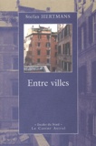 Stefan Hertmans - Entre Villes. Histoires En Chemin.