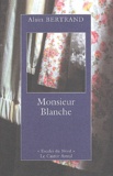 Alain Bertrand - Monsieur Blanche.