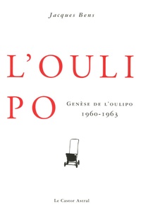 Jacques Bens - Genèse de l'Oulipo - 1960-1963.