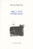 Ariane Dreyfus - Iris, c'est votre bleu.