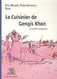Paul Wagner et Pierre Antilogus - Le Cuisinier de Gengis Khan et autres énigmes....
