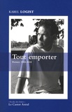 Karel Logist - Tout emporter - Poèmes 1988-2008.