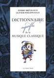 Pierre Brévignon et Olivier Philipponnat - Dictionnaire superflu de la musique classique.