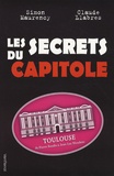 Simon Maurency et Claude Llabres - Les secrets du Capitole - Toulouse, de Pierre Baudis à Jean-Luc Moudenc.