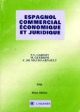 C de Mateo-Arnault et Pierre-Yves Garnot - Manuel D'Espagnol Commercial, Economique Et Juridique. 4eme Edition.