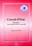  Conseil d'Etat - Decisions Du Conseil D'Etat N° 4 Mars Et Avril 1999. Texte Integral, Titre Et Mots-Clefs.