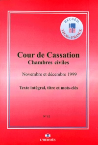  Cour de cassation - Arrets Des Chambres Civiles De La Cour De Cassation Novembre-Decembre 1999. Texte Integral, Titre Et Mots-Cles.