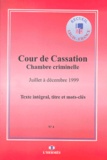  Cour de cassation - Arrets De La Chambre Criminelle De La Cour De Cassation. Juillet A Decembre 1999.
