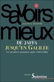 Jean-Marie Delmaire - De Jaffa Jusqu'En Galilee. Les Premiers Pionniers Juifs (1882-1904).