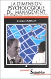 Georges Masclet - La Dimension Psychologique Du Management. Methodologies Pour L'Etude Des Organisations.