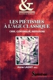 Anne Lagny - Les piétismes à l'âge classique. - Crise, conversion, institutions.