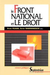 Bruno Villalba et Xavier Vandendriessche - Le Front National Et Le Droit.