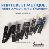 Catherine Kintzler - Peinture et musique - Penser la vision, penser l'audition. 1 CD audio