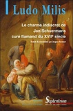 Ludo Milis - Le charme indiscret de Jan Schermans, curé flamand du XVIIe siècle.