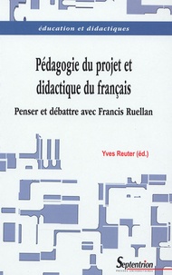 Yves Reuter - Pédagogie du projet & didactique du français - Penser et débattre avec Francis Ruellan.