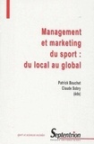 Claude Sobry et Patrick Bouchet - Management et marketing du sport - Du local au global.
