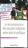 Françoise Martinat - La reconnaissance des peuples indigènes entre droit et politique.