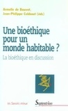 Armelle de Bouvet et Jean-Philippe Cobbaut - Une bioéthique pour un monde habitable ? - La bioéthique  en discussion.