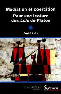 André Laks - Médiation et coercition - Pour une lecture des Lois de Platon.