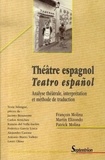 François Molina et Martin Elizondo - Théâtre espagnol/teatro espanol - Analyse théâtrale, interprétation et méthode de traduction, édition bilingue Français/Espagnol.