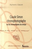 Aymeric Glacet - Claude Simon chronophotographe - Ou les onomatopées du temps.
